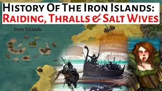 Ironborn Raiders, Thralls & Salt Wives | Iron Islands History | House Of The Dragon History & Lore
