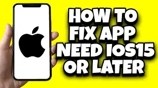 How To Fix This Application Required IOS 15 Or Later (Solved)