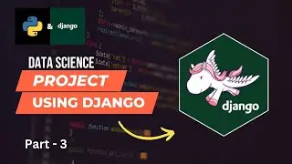 Part -3 | Django Machine Learning Project | Deploy Machine Learning Model Using Django Framework