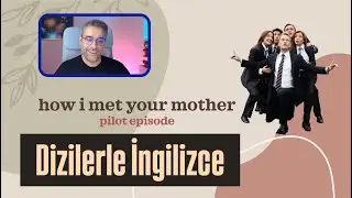 Dizilerle İngilizce | How I Met Your Mother 1x1