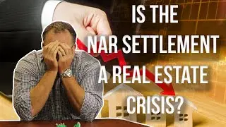Will the NAR Settlement be the Next Real Estate Crisis? | Let's Talk!
