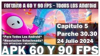 Fortnite 30.30 PARCHE NUEVA APK 60 Y 90 FPS - 24 Julio 2024 Resolucion Alta - TODOS LOS ANDROID
