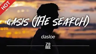 dasloe - OASIS (The Search) [Lyrics / HD]