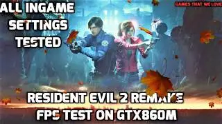(New )Resident Evil 2 Remake FPS Test On GTX860M