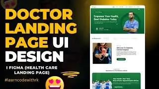 landing page UI design tutorial I Figma (Health Care Landing page)