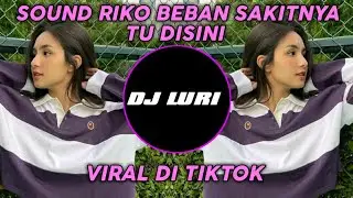 DJ SAKIT NYA TU DISINI SOUND RIKO BEBAN || YANG KALIAN CARI CARI