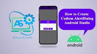 How to Create Custom AlertDialog in Android Studio | Alloush Soft