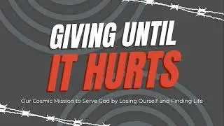 Giving Until It Hurts - CCF FRIENDS Leadership Retreat Talk