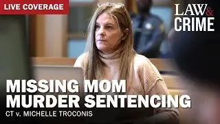 SENTENCING: Missing Mom Murder Trial – CT v. Michelle Troconis