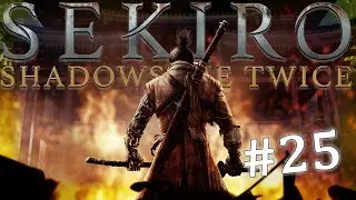 Sekiro: Shadows Die Twice - Blind Playthrough [EP 25]