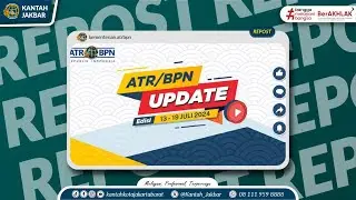 #repost  ATR BPN UPDATE EDISI 13  19 JULI 2024