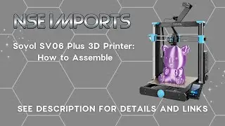 Sovol SV06 Plus 3D Printer: How to Assemble
