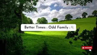 Better Times : Odd Family