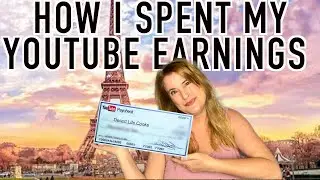 HOW I SPENT MY YouTube EARNINGS