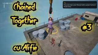 Ep.3 Chained Together cu Alifie