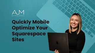 Quickly Mobile Optimize Your Squarespace Sites
