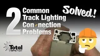 2 Common Track Lighting Connection Problems SOLVED 👍 👷‍♂️ 🛠
