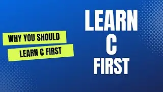 Learn C Playlist - Learn C First