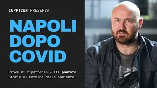 NAPOLI DOPO COVID - PROVE DI RIPARTENZA (terza puntata). La storia di Pierluigi Scatola