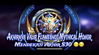 ROAD TO MYTHICAL HONOR, AKHIRNYA KE MYTHICAL HONOR MENJELANG AKHIR S30