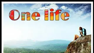 #One life
Reminder to myself.....
