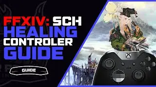 FFXIV SCH Controller Guide | Shadowbringers Scholar Guide