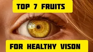 Top 7 Fruits For Healthy Vision | Benefits for Eye Sight| Healthy Life| Healthy World