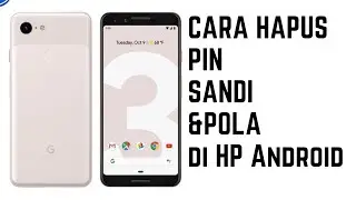 Cara Hapus Sistem Keamanan di Android [ PIN, Sandi, Pola ]