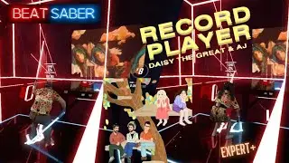 Beat Saber || Daisy The Great x AJR - Record Player [Lekrkoekj]  (Expert+) MR FC SS Cinema Index