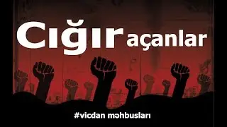 Cığır açanlar    #vicdan məhbusları