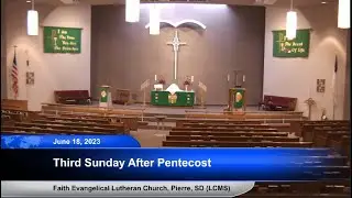Third Sunday After Pentecost  (FELC - Pierre, SD) June 18, 2023 - 8:30 a.m.