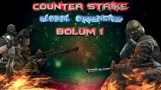 CS:GO - BÖLÜM 1 - Amk Gevuru