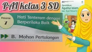 PAI kelas 3 pelajaran 7 hati tenteram dengan berperilaku baik B. mohon pertolongan