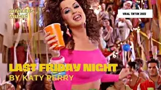 LAST FRIDAY NIGHT (SPEED UP)  - KATY PERRY