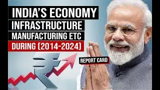 10 Years Report Card of Modi Govt : Indian Economy, GDP, Infrastructure, Manufacturing, Unemployment