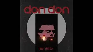 Don Don- Trust Myself (Audio)