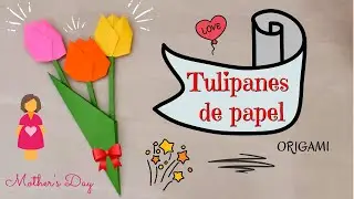 Tulipanes de papel - Paper Tulips - Día de la Madre