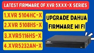 How to upgrade Dahua Firmware Wi Fi (XVR5104C-X)  (XVR5108HS-X ) (XVR5116HS-X)  (XVR5232AN-X)