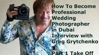 Interview with Greg Grytchenko - Professional Photographer in Dubai Part 1