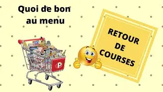 //RETOUR DE COURSES// Quoi de bon au menu ??