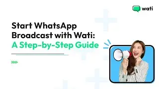 Send a WhatsApp Broadcast Campaign from WATI - Quick Guide