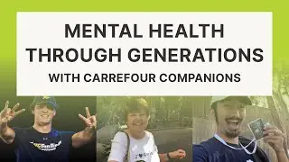 Mental Health Through Generations With Carrefour Companions