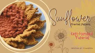 Crochet Sunflower Pattern & (Left-handed) Tutorial