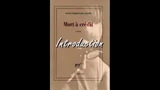 L'iIntroduction de Mort à crédit - Louis-Ferdinand CÉLINE