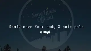 Move Your Body remix X pale pale