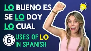 LO in Spanish: 6 Ways to Use it (Se lo doy, Lo bueno es, Lo cual) PART 1 [Episodio 449]