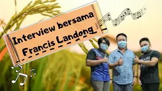 Interview Bersama Francis Landong | Pesanan Untuk Anak Muda Yang Baru Bergiat Dalam Bidang Muzik