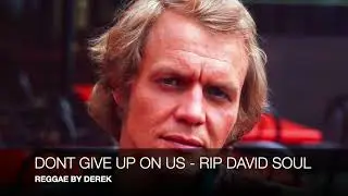 DONT GIVE UP ON US - DAVID SOUL - REGGAE BY DEREK