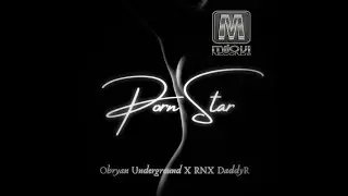 Porn Star - Obryan Underground X RNX DaddyR (Audio Oficial)