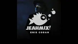 JEAHMIX! #9 - Enis Coban
